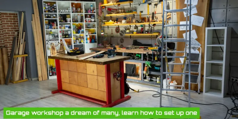 How to Create the Perfect Garage Workshop at Home?