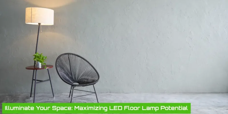 How to Utilize a LED Floor Lamp: Brighten Up Your Space with Style?
